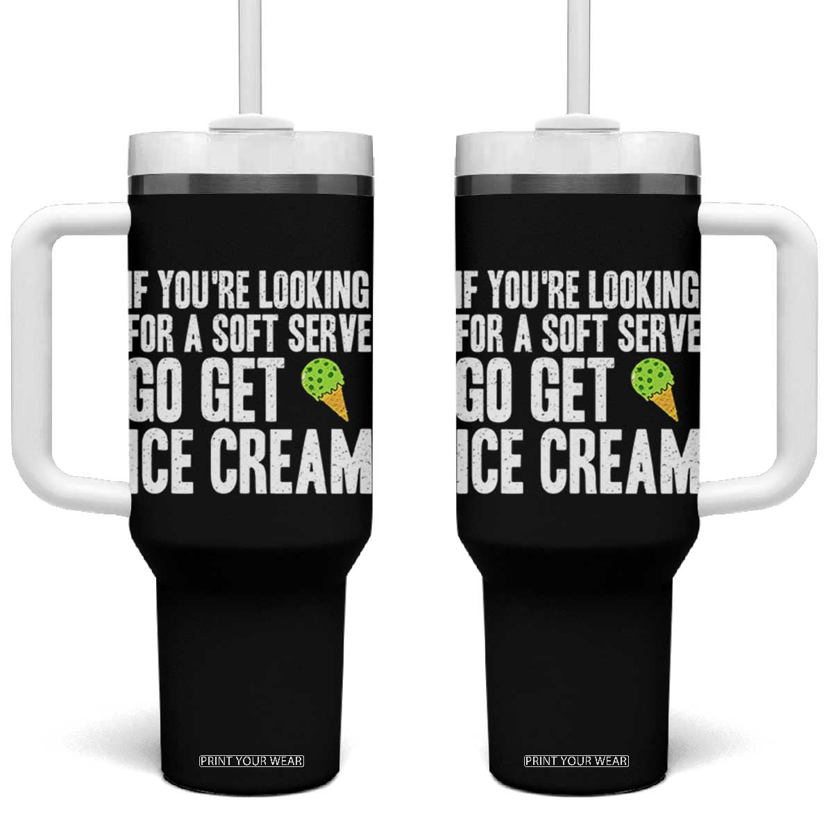 If You Are Looking For A Soft Serve Go Get Ice Cream Tumbler With Handle Funny Pickleball Lover TS12 One Size: 40 oz Black Print Your Wear