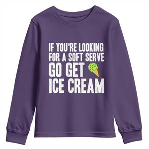 If You Are Looking For A Soft Serve Go Get Ice Cream Youth Sweatshirt Funny Pickleball Lover TS12 Purple Print Your Wear