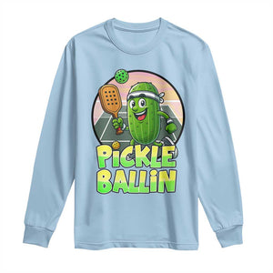 Funny Pickleball Lover Long Sleeve Shirt Pickle Ballin Quote TS12 Light Blue Print Your Wear