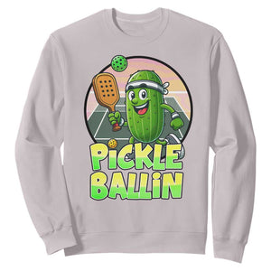Funny Pickleball Lover Sweatshirt Pickle Ballin Quote TS12 Ice Gray Print Your Wear