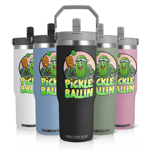 Funny Pickleball Lover Flip Straw Tumbler Pickle Ballin Quote TS12 Print Your Wear