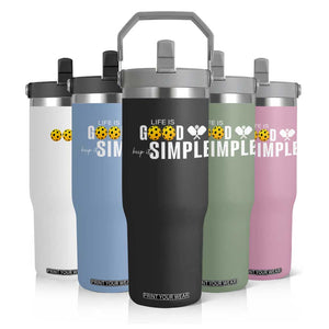 Life Is Good Keep It Simple Flip Straw Tumbler Pickleball Lover TS12 Print Your Wear