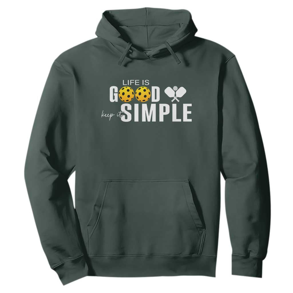 Life Is Good Keep It Simple Hoodie Pickleball Lover TS12 Dark Forest Green Print Your Wear