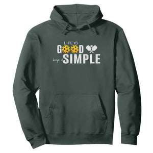 Life Is Good Keep It Simple Hoodie Pickleball Lover TS12 Dark Forest Green Print Your Wear