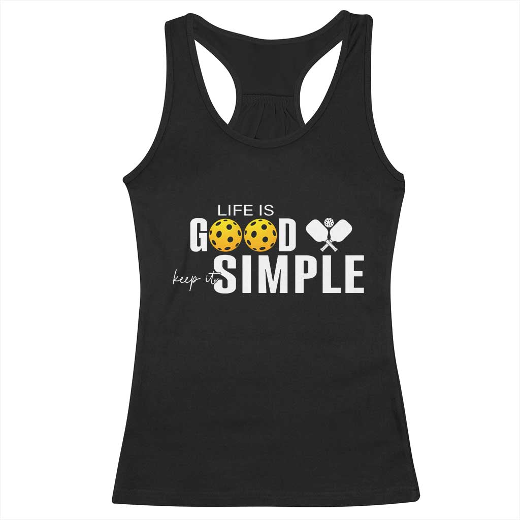Life Is Good Keep It Simple Racerback Tank Top Pickleball Lover TS12 Black Print Your Wear