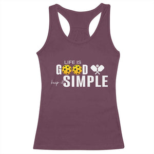 Life Is Good Keep It Simple Racerback Tank Top Pickleball Lover TS12 Maroon Print Your Wear