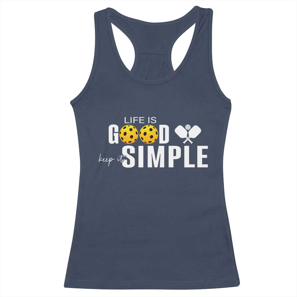 Life Is Good Keep It Simple Racerback Tank Top Pickleball Lover TS12 Navy Print Your Wear