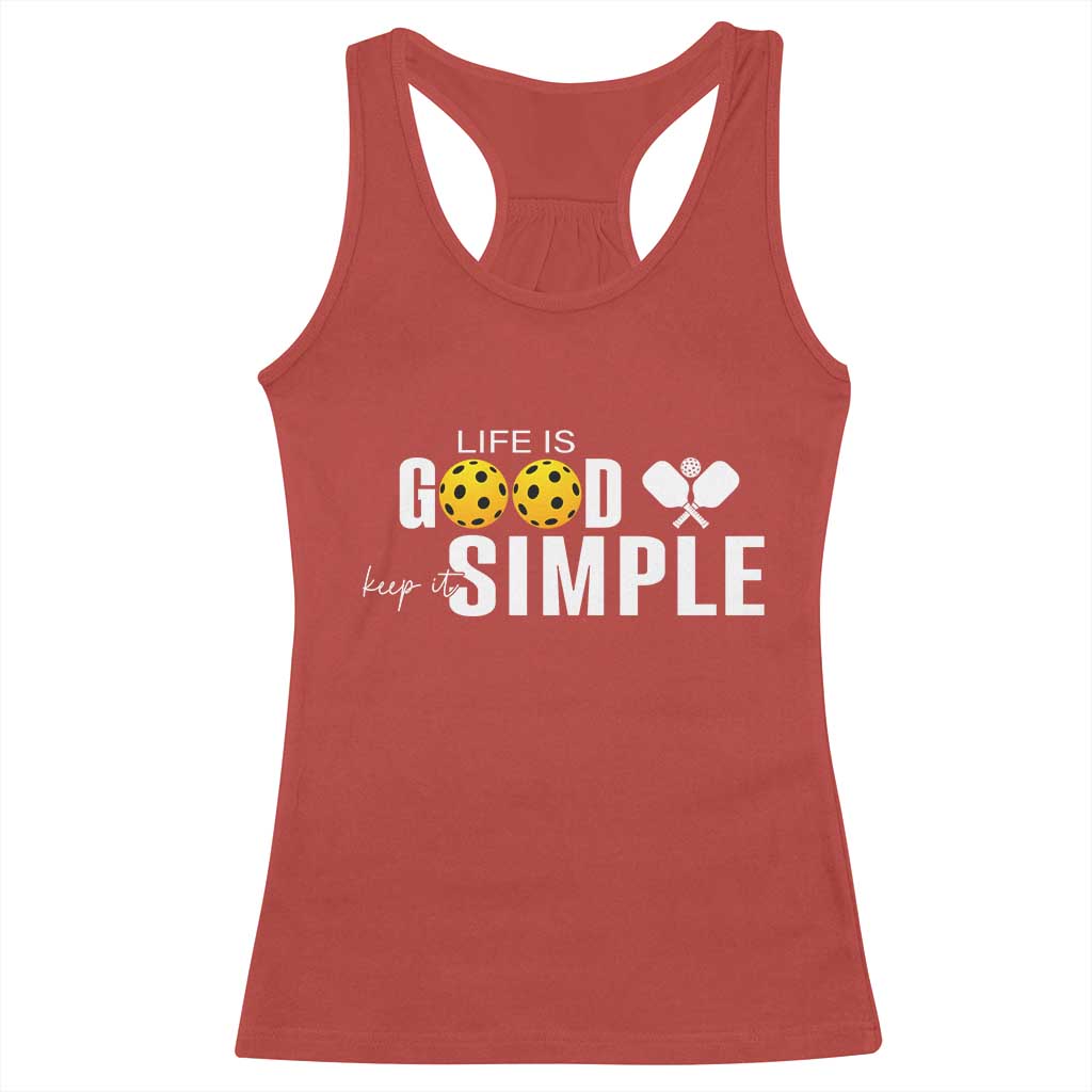 Life Is Good Keep It Simple Racerback Tank Top Pickleball Lover TS12 Red Print Your Wear