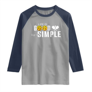 Life Is Good Keep It Simple Raglan Shirt Pickleball Lover TS12 Sport Gray Navy Print Your Wear
