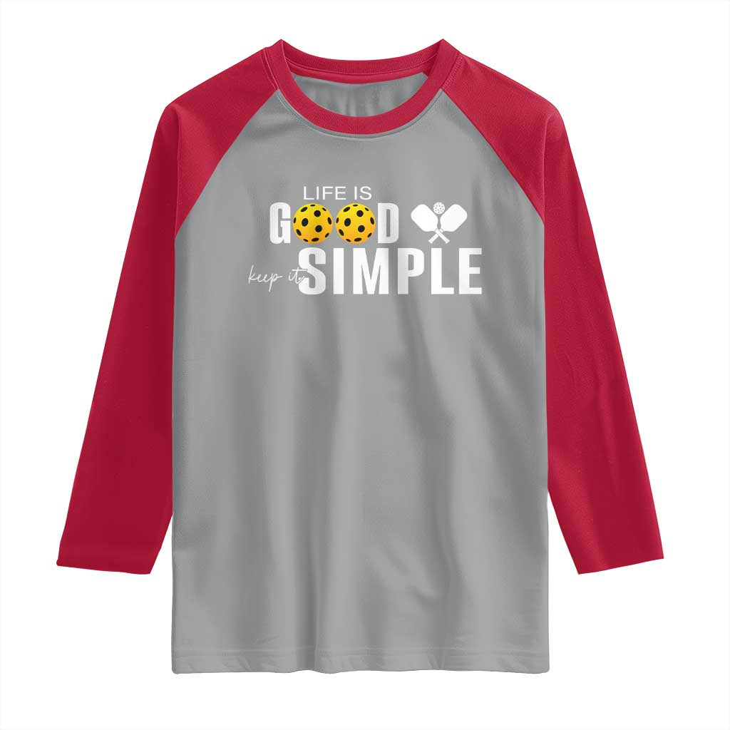 Life Is Good Keep It Simple Raglan Shirt Pickleball Lover TS12 Sport Gray Red Print Your Wear