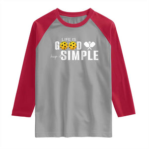 Life Is Good Keep It Simple Raglan Shirt Pickleball Lover TS12 Sport Gray Red Print Your Wear