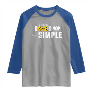 Life Is Good Keep It Simple Raglan Shirt Pickleball Lover TS12 Sport Gray Royal Print Your Wear