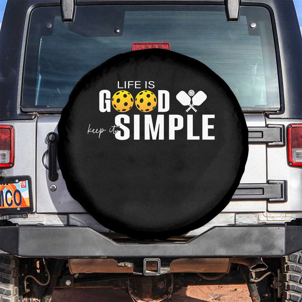Life Is Good Keep It Simple Spare Tire Cover Pickleball Lover TS12 No hole Black Print Your Wear