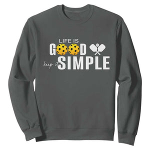 Life Is Good Keep It Simple Sweatshirt Pickleball Lover TS12 Dark Heather Print Your Wear