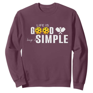 Life Is Good Keep It Simple Sweatshirt Pickleball Lover TS12 Maroon Print Your Wear