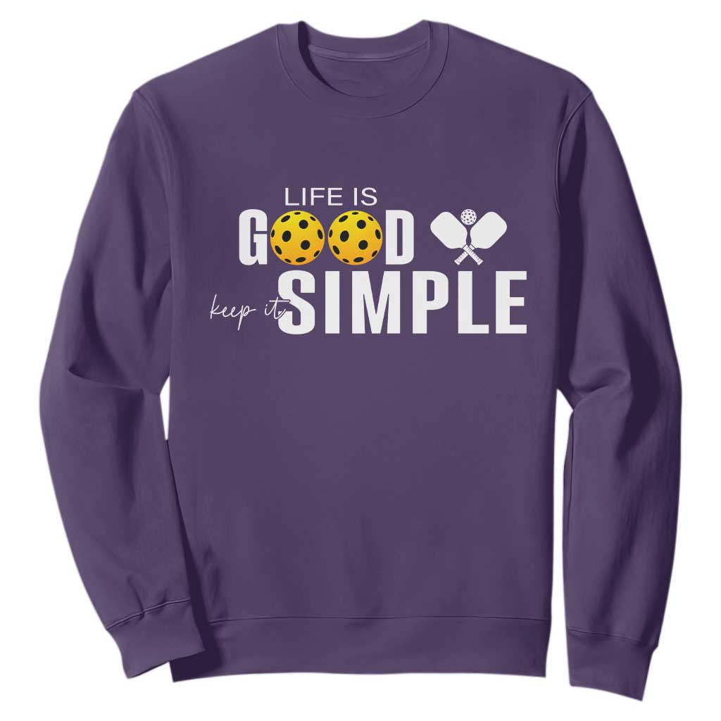 Life Is Good Keep It Simple Sweatshirt Pickleball Lover TS12 Purple Print Your Wear