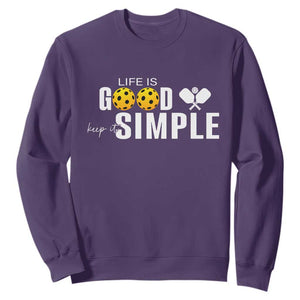 Life Is Good Keep It Simple Sweatshirt Pickleball Lover TS12 Purple Print Your Wear