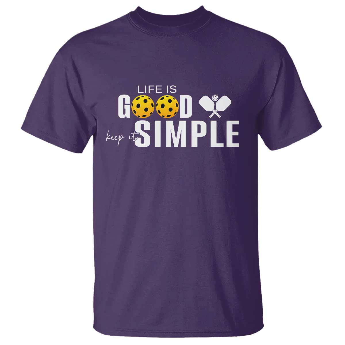Life Is Good Keep It Simple T Shirt Pickleball Lover TS12 Purple Print Your Wear