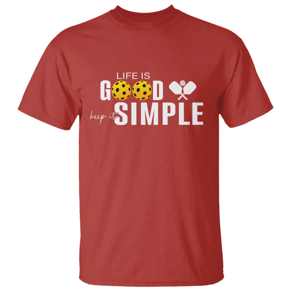 Life Is Good Keep It Simple T Shirt Pickleball Lover TS12 Red Print Your Wear