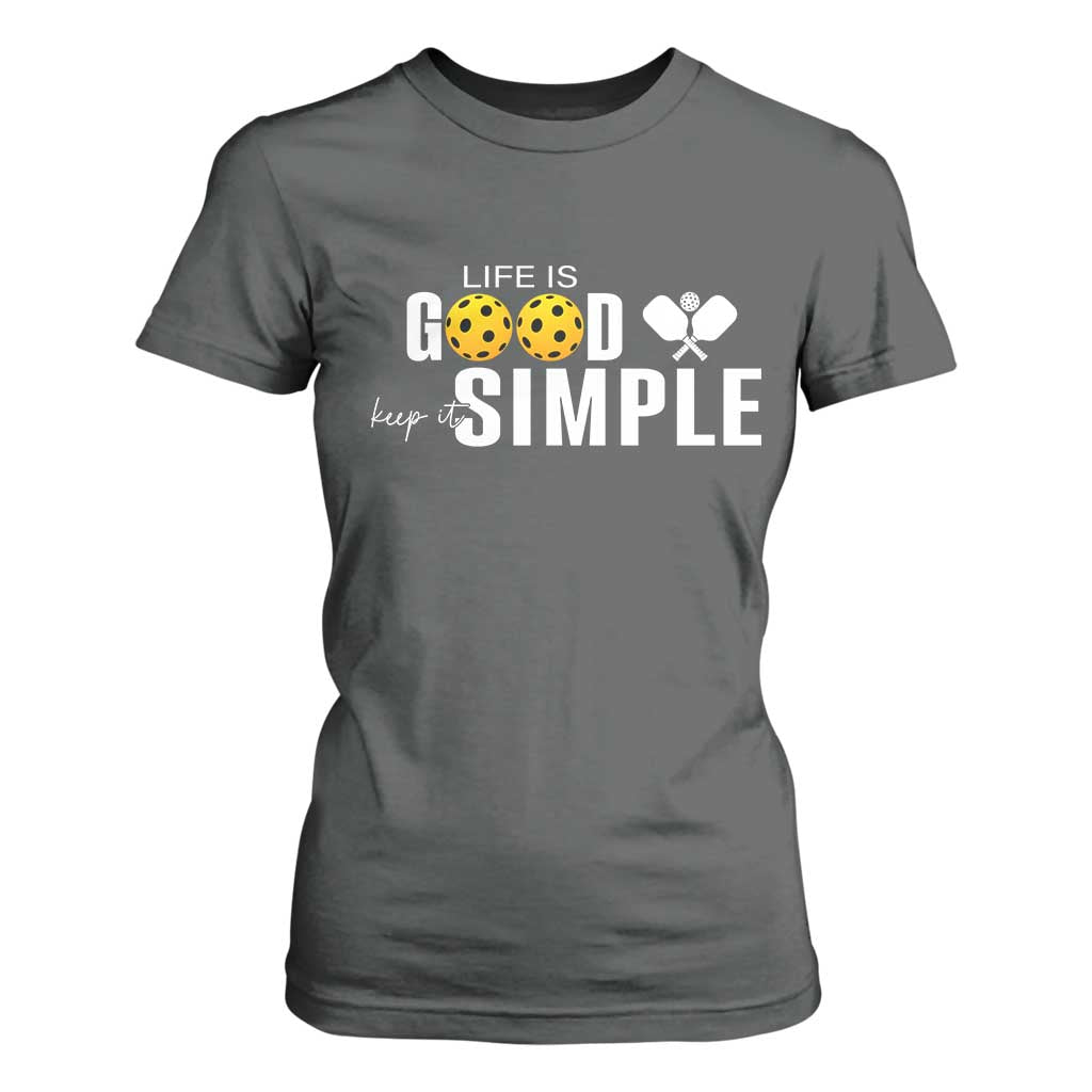 Life Is Good Keep It Simple T Shirt For Women Pickleball Lover TS12 Dark Heather Print Your Wear