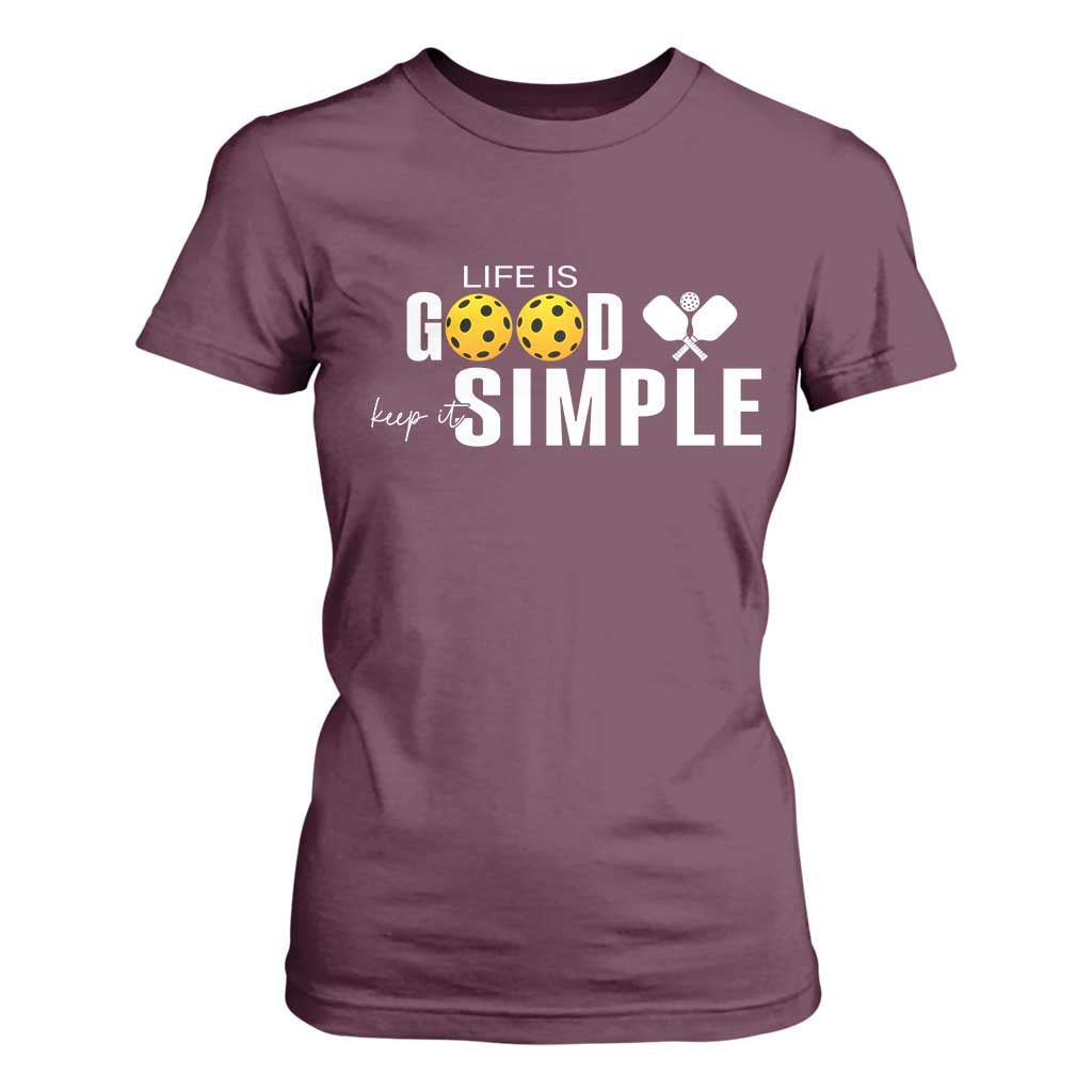 Life Is Good Keep It Simple T Shirt For Women Pickleball Lover TS12 Maroon Print Your Wear