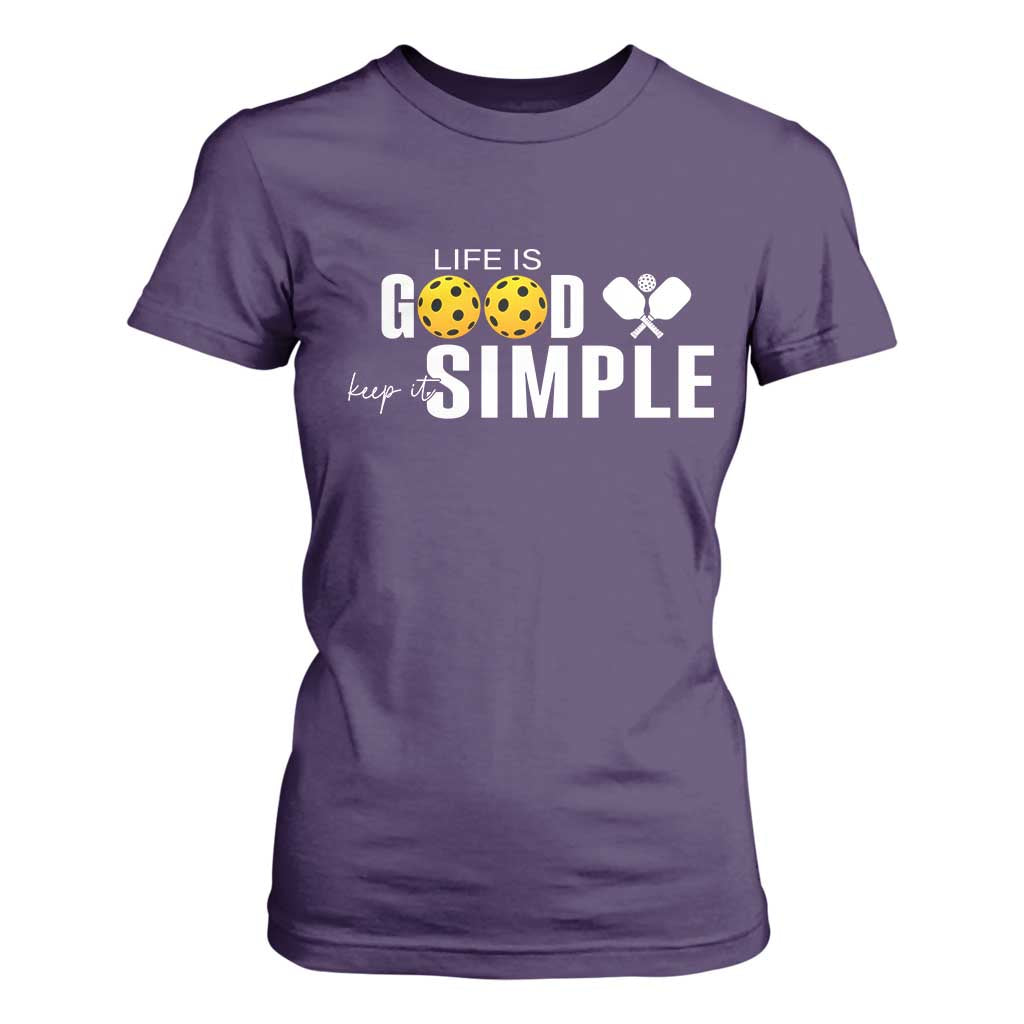 Life Is Good Keep It Simple T Shirt For Women Pickleball Lover TS12 Purple Print Your Wear