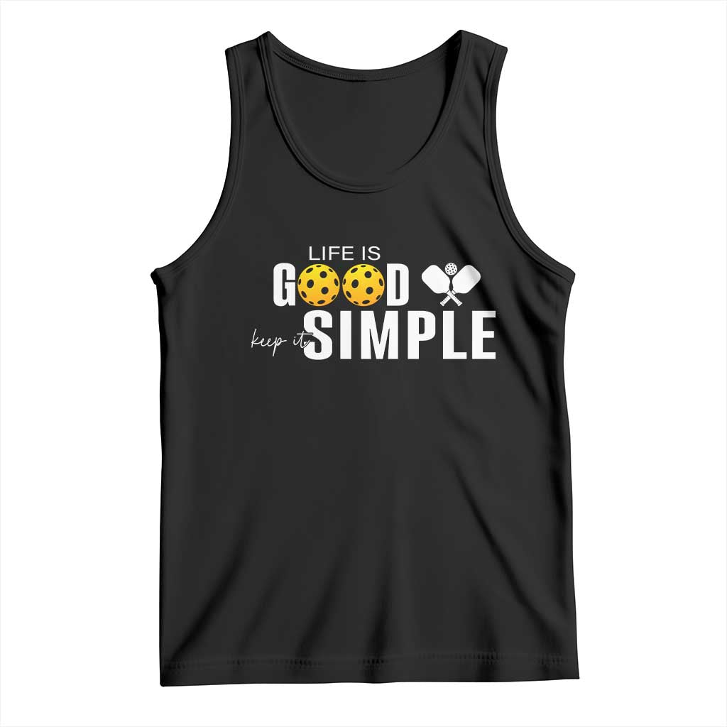 Life Is Good Keep It Simple Tank Top Pickleball Lover TS12 Black Print Your Wear