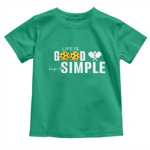 Life Is Good Keep It Simple Toddler T Shirt Pickleball Lover TS12 Irish Green Print Your Wear