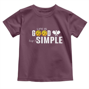 Life Is Good Keep It Simple Toddler T Shirt Pickleball Lover TS12 Maroon Print Your Wear