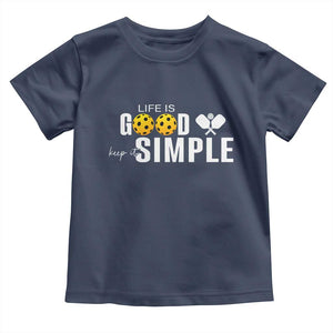 Life Is Good Keep It Simple Toddler T Shirt Pickleball Lover TS12 Navy Print Your Wear