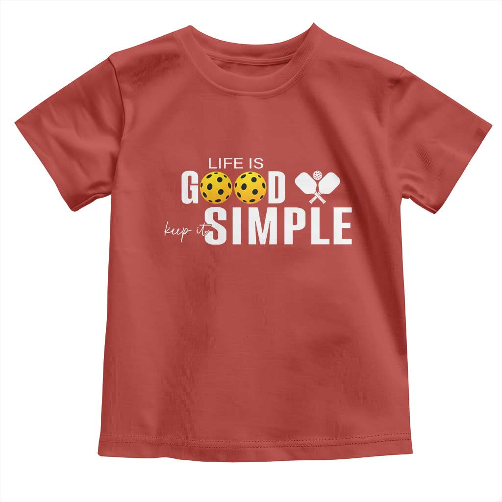 Life Is Good Keep It Simple Toddler T Shirt Pickleball Lover TS12 Red Print Your Wear