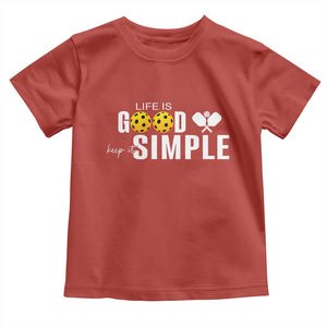 Life Is Good Keep It Simple Toddler T Shirt Pickleball Lover TS12 Red Print Your Wear