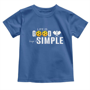 Life Is Good Keep It Simple Toddler T Shirt Pickleball Lover TS12 Royal Blue Print Your Wear