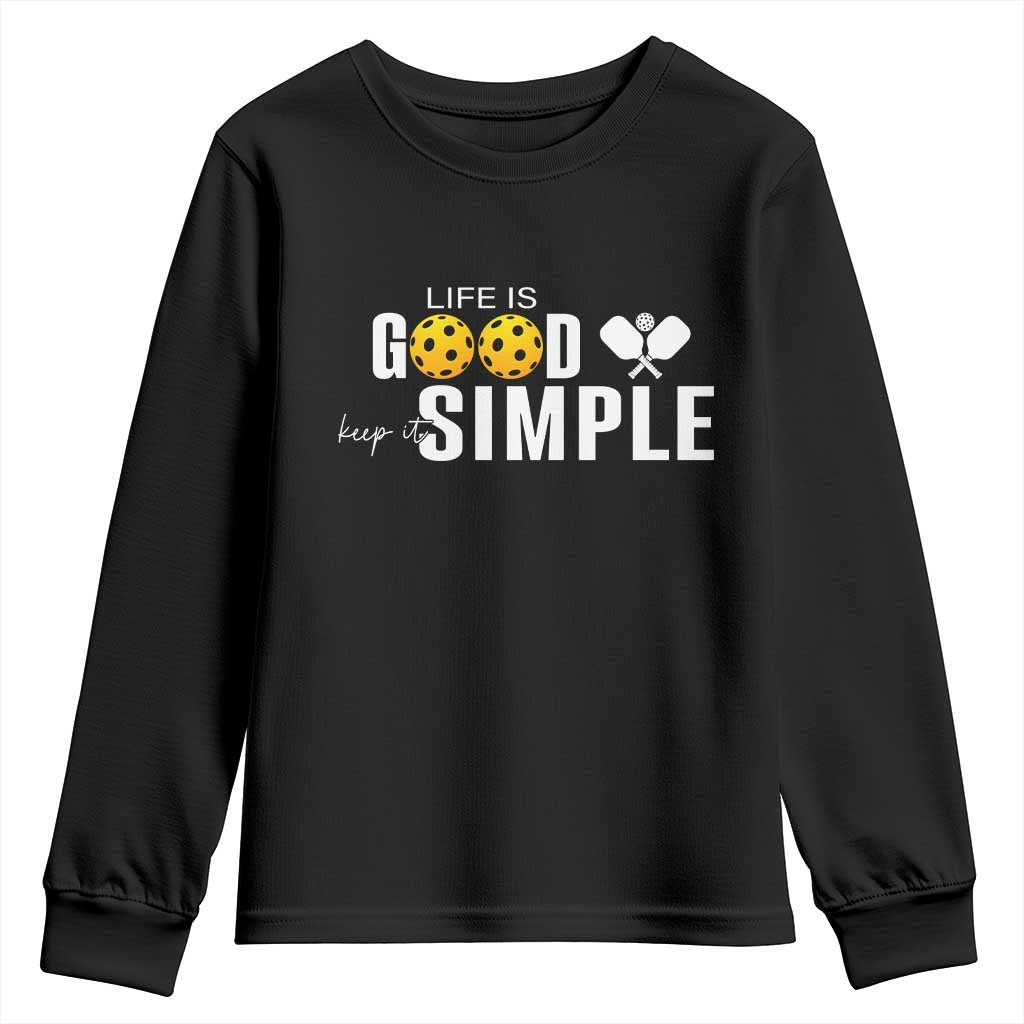 Life Is Good Keep It Simple Youth Sweatshirt Pickleball Lover TS12 Black Print Your Wear