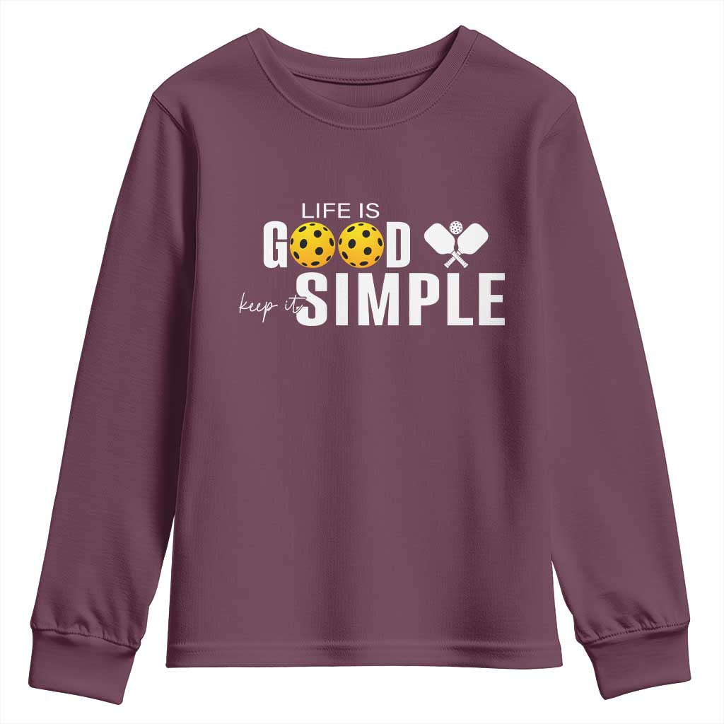 Life Is Good Keep It Simple Youth Sweatshirt Pickleball Lover TS12 Maroon Print Your Wear
