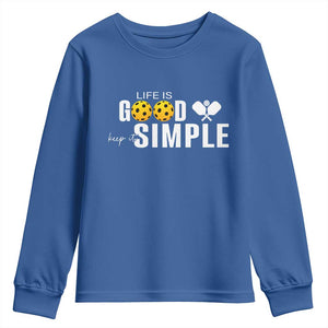 Life Is Good Keep It Simple Youth Sweatshirt Pickleball Lover TS12 Royal Blue Print Your Wear