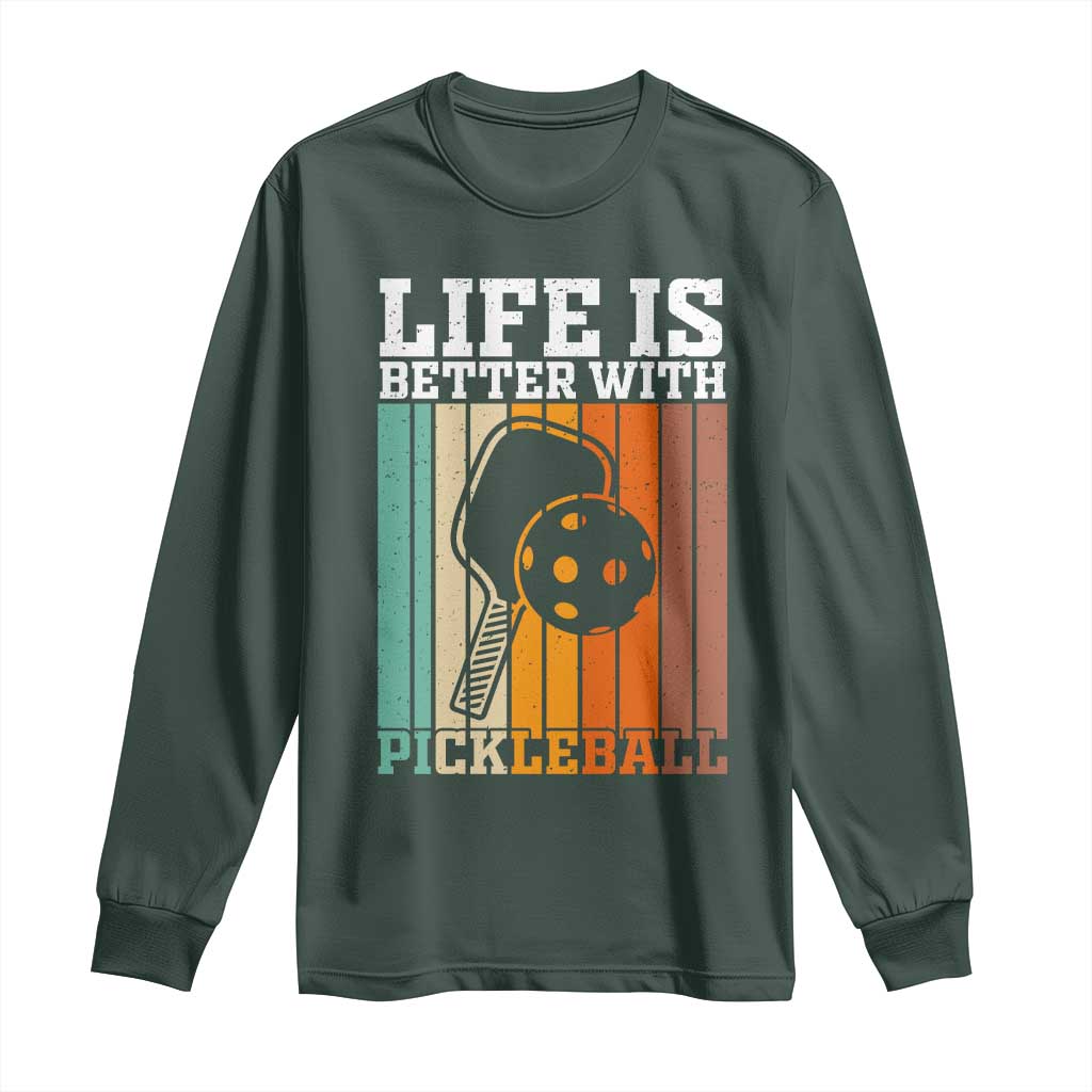 Life Is Better With Pickleball Long Sleeve Shirt Funny Dink Saying TS12 Dark Forest Green Print Your Wear