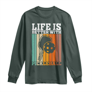 Life Is Better With Pickleball Long Sleeve Shirt Funny Dink Saying TS12 Dark Forest Green Print Your Wear