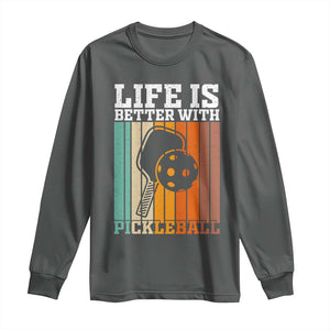 Life Is Better With Pickleball Long Sleeve Shirt Funny Dink Saying TS12 Dark Heather Print Your Wear