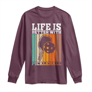 Life Is Better With Pickleball Long Sleeve Shirt Funny Dink Saying TS12 Maroon Print Your Wear