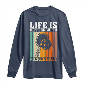 Life Is Better With Pickleball Long Sleeve Shirt Funny Dink Saying TS12 Navy Print Your Wear
