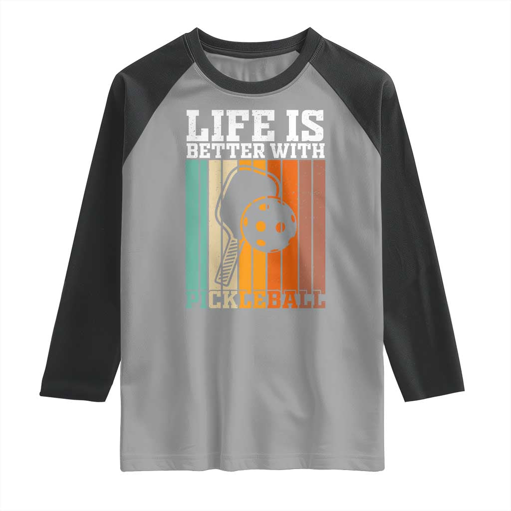 Life Is Better With Pickleball Raglan Shirt Funny Dink Saying TS12 Sport Gray Black Print Your Wear