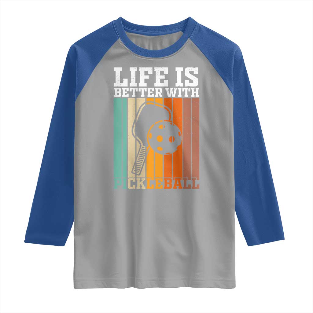 Life Is Better With Pickleball Raglan Shirt Funny Dink Saying TS12 Sport Gray Royal Print Your Wear