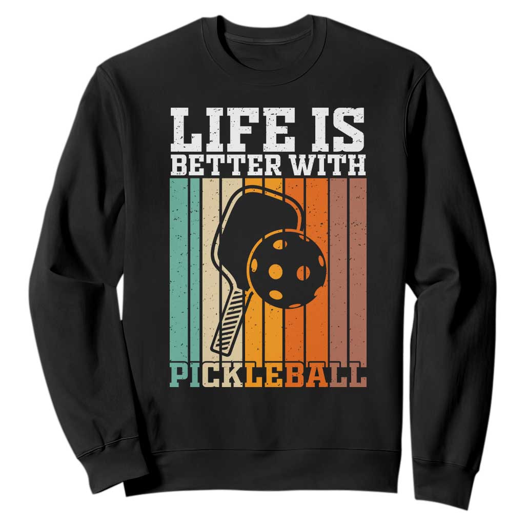 Life Is Better With Pickleball Sweatshirt Funny Dink Saying TS12 Black Print Your Wear