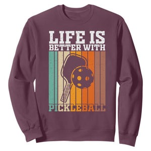 Life Is Better With Pickleball Sweatshirt Funny Dink Saying TS12 Maroon Print Your Wear