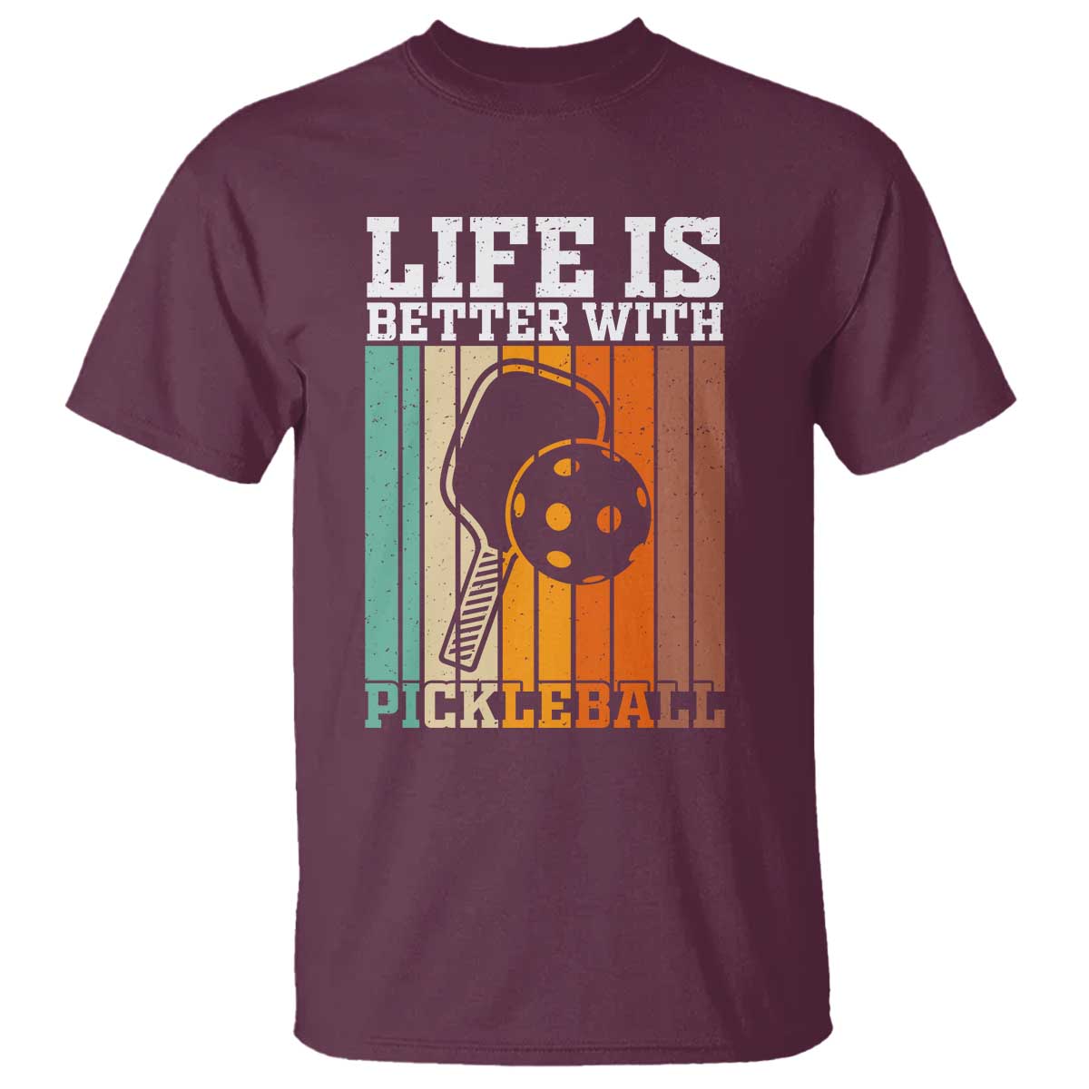Life Is Better With Pickleball T Shirt Funny Dink Saying TS12 Maroon Print Your Wear