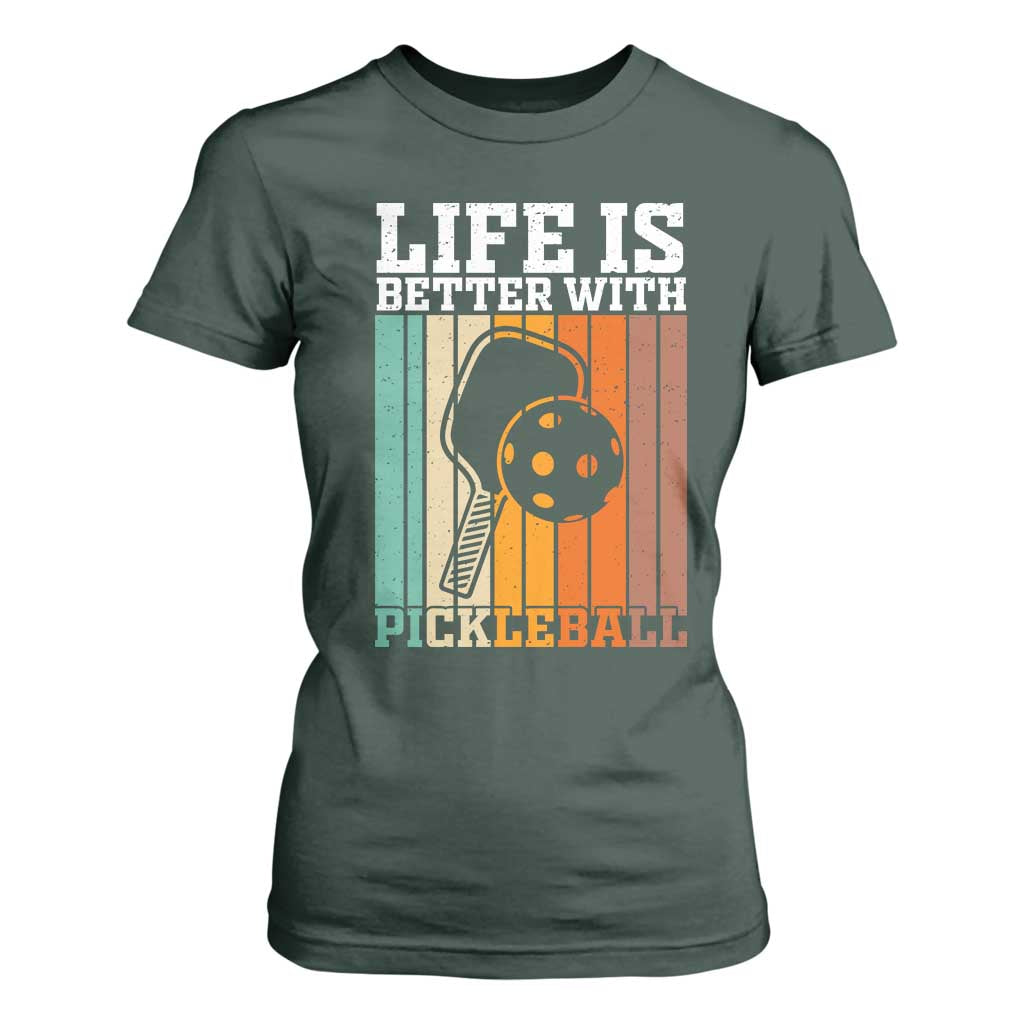 Life Is Better With Pickleball T Shirt For Women Funny Dink Saying TS12 Dark Forest Green Print Your Wear