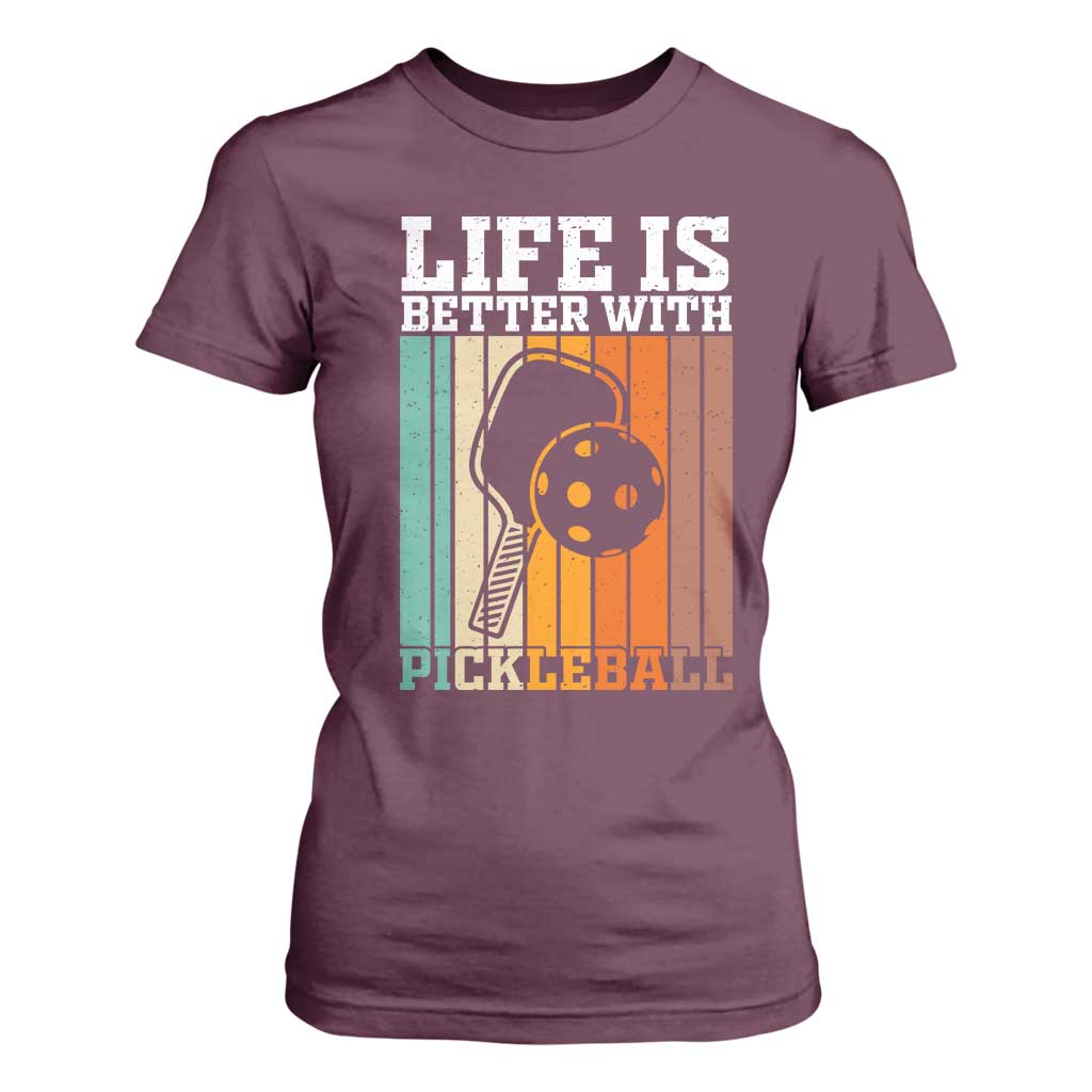 Life Is Better With Pickleball T Shirt For Women Funny Dink Saying TS12 Maroon Print Your Wear