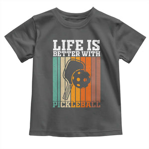 Life Is Better With Pickleball Toddler T Shirt Funny Dink Saying TS12 Dark Heather Print Your Wear