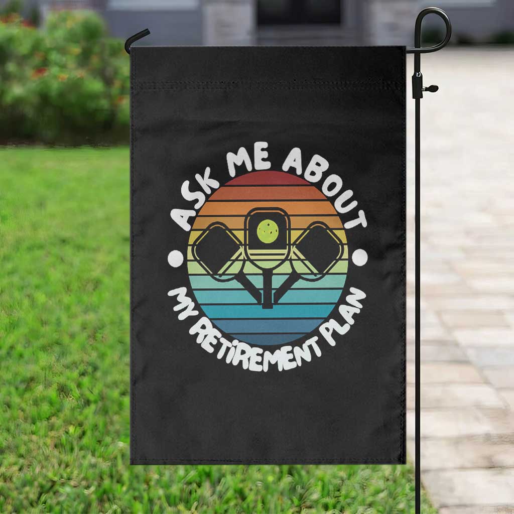 My Retirement Plan Garden Flag Funny Pickleball Gift TS12 Print Your Wear
